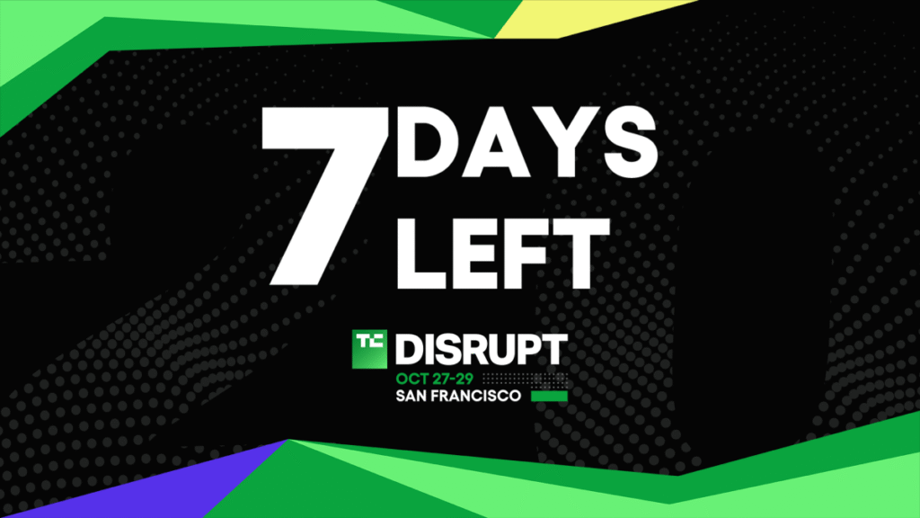 Final Countdown: Only 7 days until TechCrunch Disrupt 2025 and ticket prices increase 